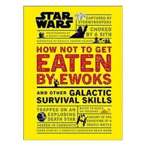 Star Wars - How Not to Get Eaten by Ewoks and Other Galactic Survival Skills